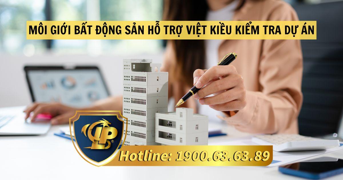 Môi giới bất động sản hỗ trợ Việt kiều kiểm tra dự án như thế nào?