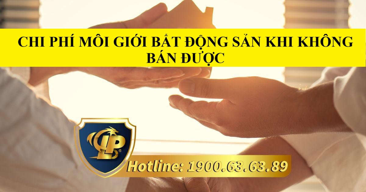 Mức thanh toán chi phí môi giới bất động sản khi không bán được