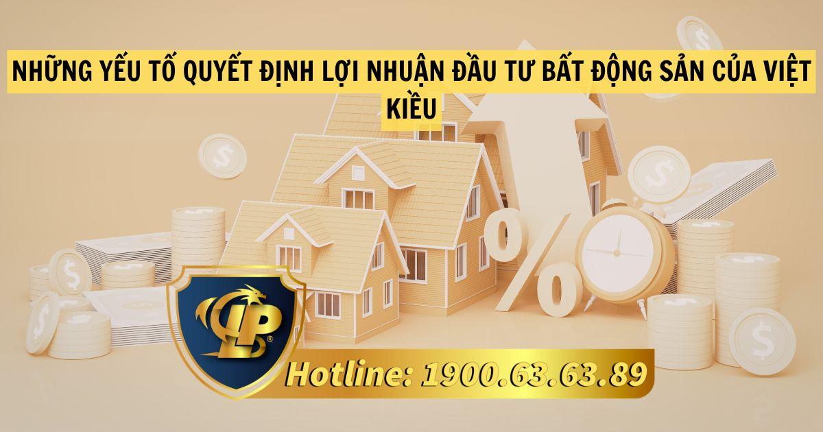 Những yếu tố quyết định lợi nhuận đầu tư bất động sản của Việt kiều là gì? 