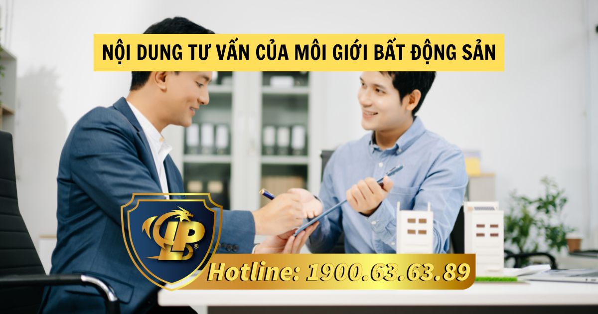 Nội dung tư vấn của môi giới bất động sản gồm những gì?