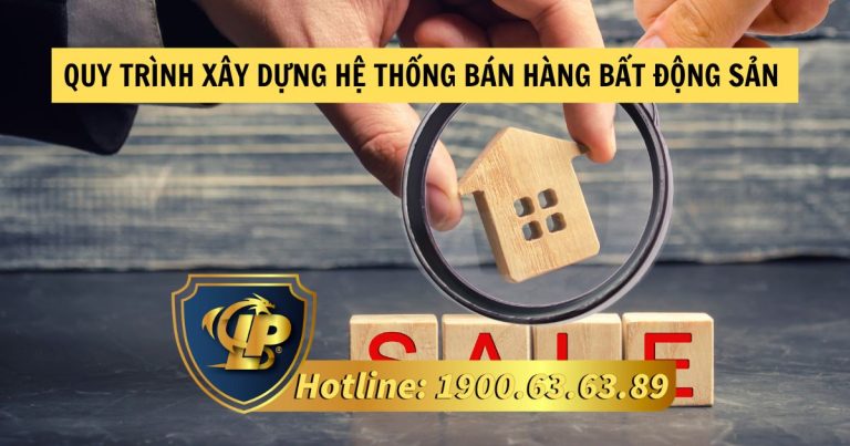 Quy trình xây dựng hệ thống bán hàng bất động sản hiệu quả