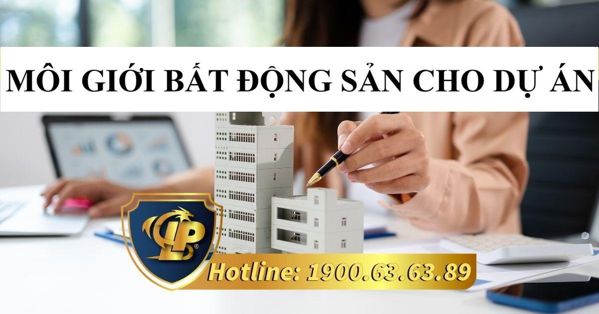 Sử dụng môi giới bất động sản cho dự án để tăng hiệu quả bán hàng và tiếp cận nhiều khách hàng