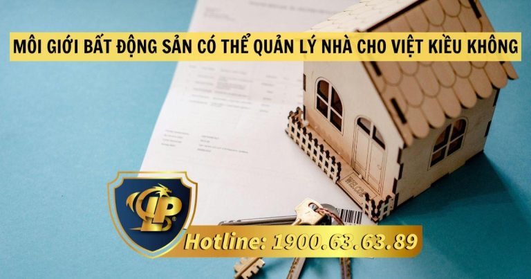 Theo quy định hiện nay thì môi giới bất động sản có thể quản lý nhà cho Việt kiều không?
