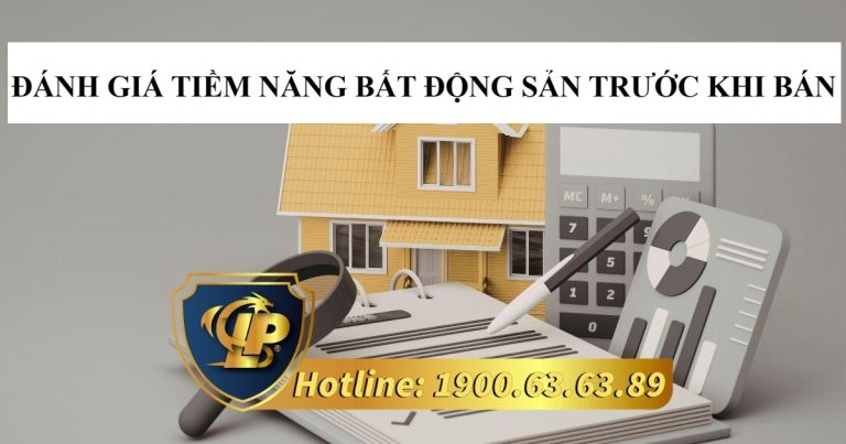 Trình tự đánh giá tiềm năng bất động sản trước khi bán chuyên nghiệp tối ưu